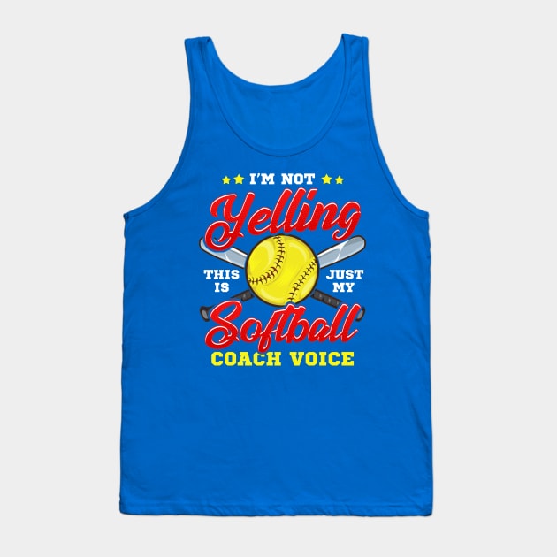 I'm Not Yelling! This is Just My Softball Coach Voice! Tank Top by Jamrock Designs